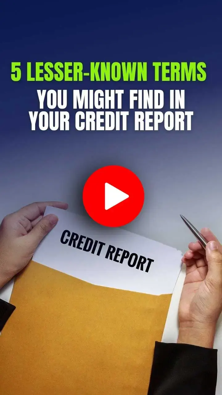 5 Lesser known Terms You Might Find in Your Credit Report